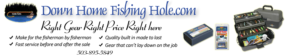 Down Home Fishing Hole.com - Right Gear Right Price Right here